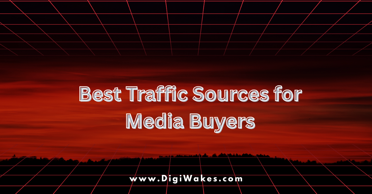 Best Traffic Sources for Media Buyers